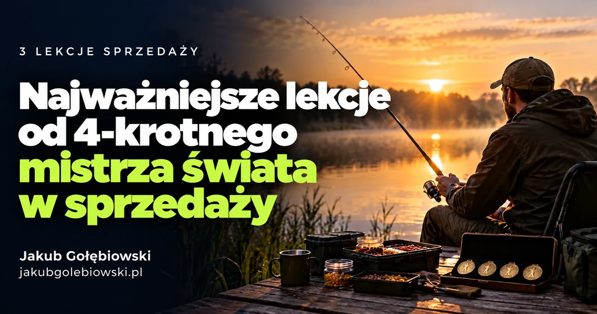 Najważniejsze lekcje od 4-krotnego mistrza świata w sprzedaży. Wędkarz nad jeziorem i cztery złote medale.